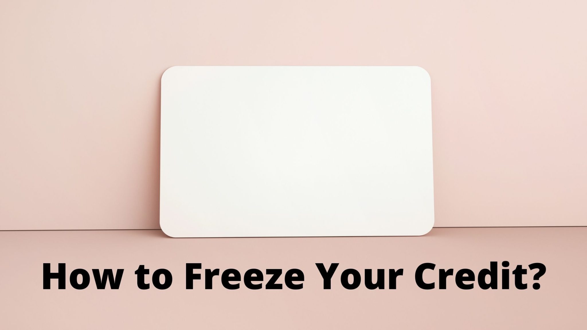 How to Freeze Your Credit & Avoid Identity Theft?